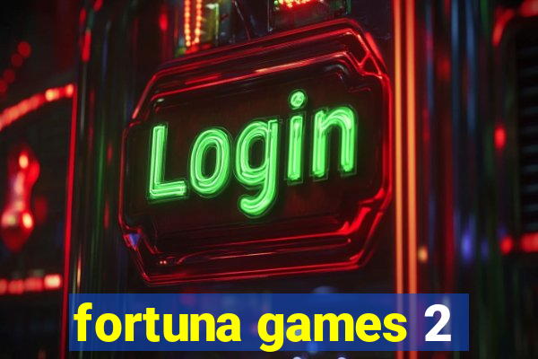 fortuna games 2